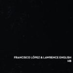 Francisco López & Lawrence English