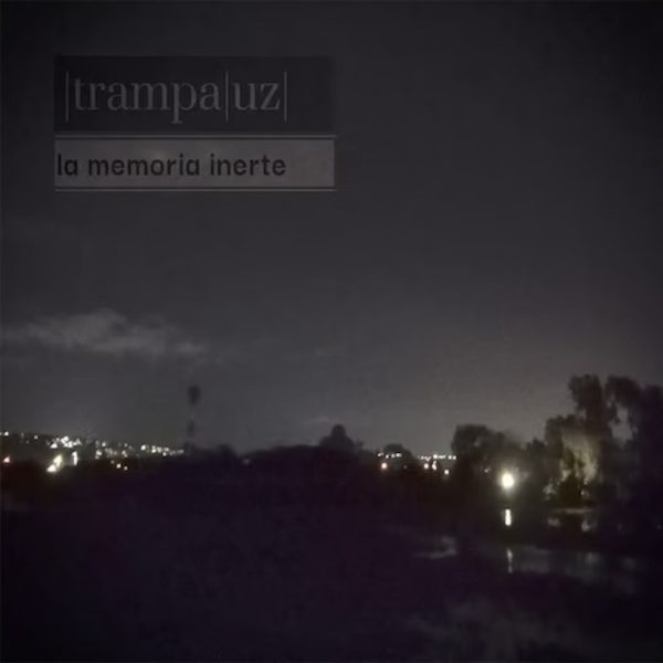 Trampaluz: La Memoria Inerte